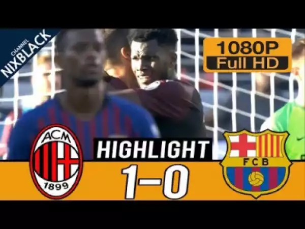 Video: Milan 0-1 Barcelona Highlights HD | International Champions Cup 2018